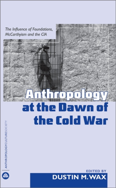 Book cover of: Anthropology At the Dawn of the Cold War