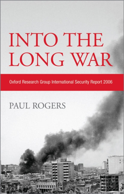 Book cover of: Into the Long War. By: Paul Rogers, Rogers, Paul