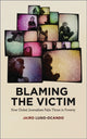 Book cover of: Blaming the Victim. By: Jairo Lugo-Ocando