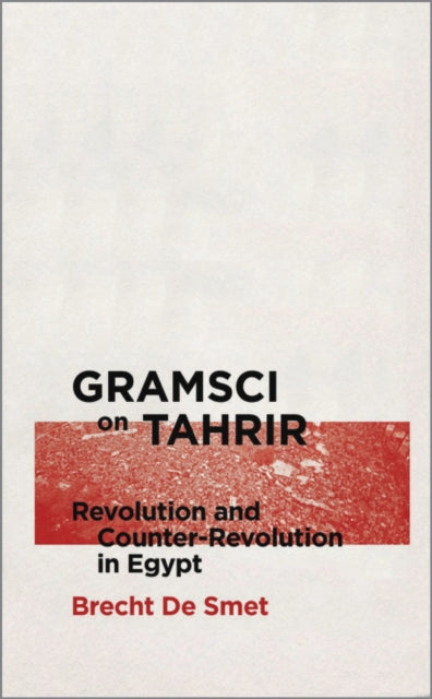 Book cover of: Gramsci on Tahrir. By: Brecht De Smet