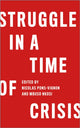 Book cover of: Struggle in a Time of Crisis. By: Nicolas Pons-Vignon