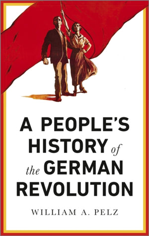 A People's History of the German Revolution