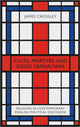 Book cover of: Cults, Martyrs and Good Samaritans. By: James Crossley