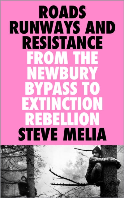Book cover of: Roads, Runways and Resistance. By: Steve Melia