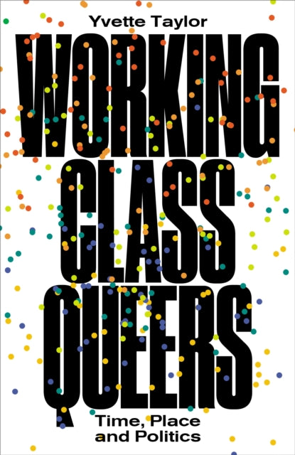 Book cover of: Working-Class Queers. By: Yvette Taylor