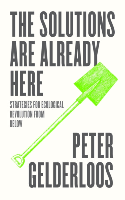 Book cover of: The Solutions are Already Here. By: Peter Gelderloos