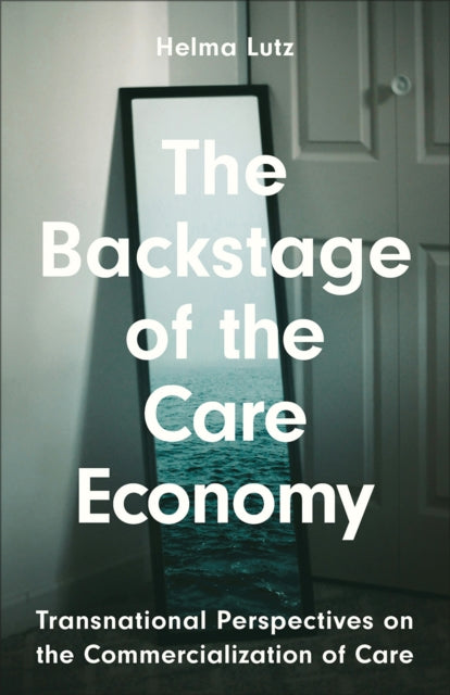 Book cover of: Backstage of the Care Economy. By: Helma Lutz
