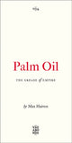 Book cover of: Palm Oil. By: Max Haiven