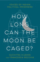 Book cover of: How Long Can the Moon Be Caged?. By: Suchitra Vijayan