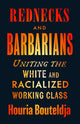 Book cover of: Rednecks and Barbarians. By: Houria Bouteldja