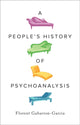 People's History of Psychoanalysis 9780745349602 Florent Gabarron-Garcia