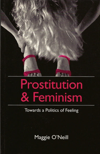 Book cover of: Prostitution and Feminism. By: Maggie O'Neill
