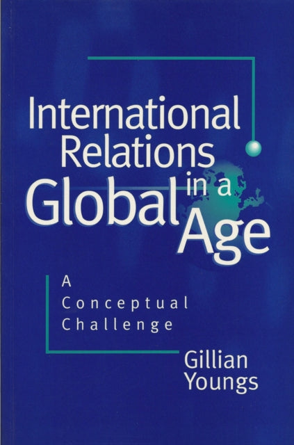 Book cover of: International Relations in a Global Age. By: Gillian Youngs