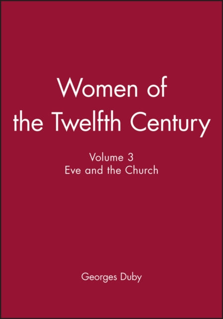 Book cover of: Women of the Twelfth Century, Eve and the Church. By: Georges Duby