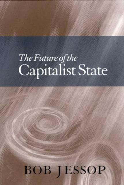 Book cover of: Future of the Capitalist State. By: Bob Jessop