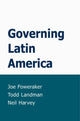 Book cover of: Governing Latin America. By: Joe Foweraker