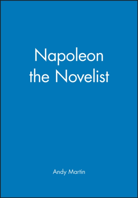 Book cover of: Napoleon the Novelist. By: Andy Martin