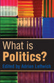 Book cover of: What is Politics?. By: Adrian Leftwich
