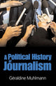 Book cover of: Political History of Journalism. By: Géraldine Muhlmann