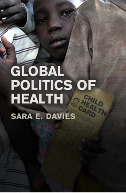Book cover of: Global Politics of Health. By: Sara Davies