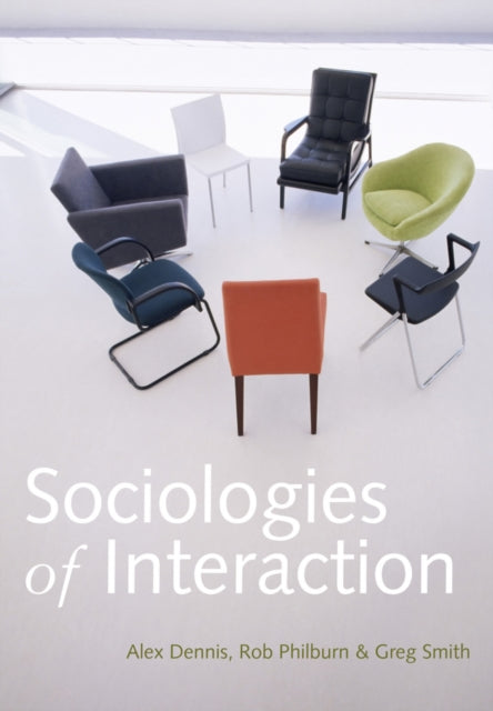Book cover of: Sociologies of Interaction. By: Alex Dennis