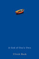 Book cover of: God of One's Own. By: Ulrich Beck