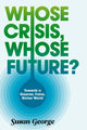 Book cover of: Whose Crisis, Whose Future?. By: Susan George