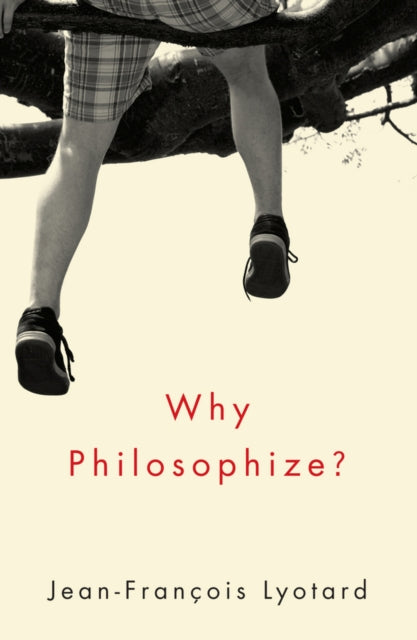 Book cover of: Why Philosophize?. By: Jean-François Lyotard