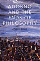 Book cover of: Adorno and the Ends of Philosophy. By: Andrew Bowie