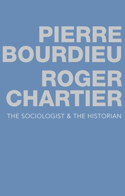 Book cover of: Sociologist and the Historian. By: Pierre Bourdieu