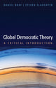 Book cover of: Global Democratic Theory. By: Daniel Bray