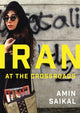 Book cover of: Iran at the Crossroads. By: Amin Saikal