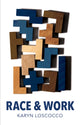 Book cover of: Race and Work. By: Karyn A. Loscocco