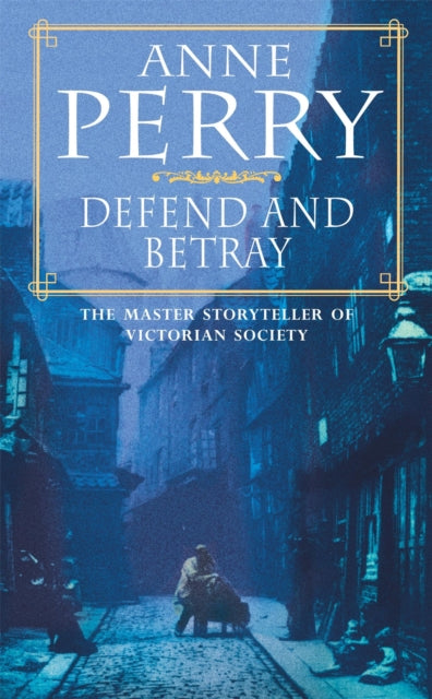 Book cover of: Defend and Betray (William Monk Mystery, Book 3)