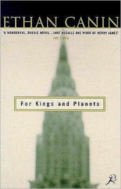 Book cover of: For Kings and Planets. By: Ethan Canin