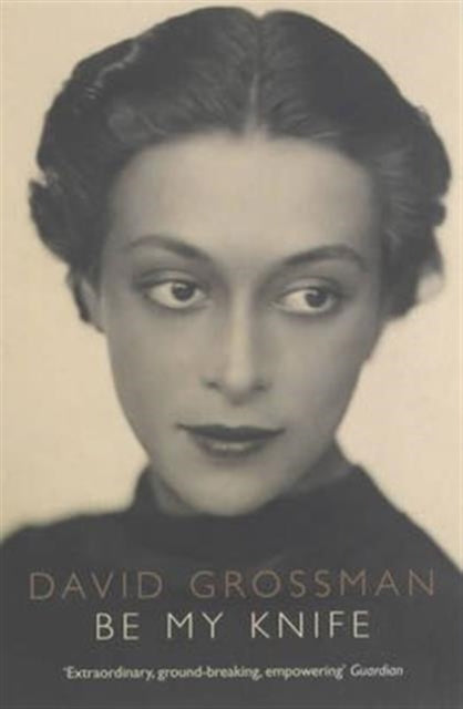 Book cover of: Be My Knife. By: David Grossman