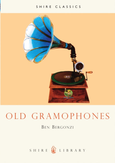 Book cover of: Old Gramophones. By: Benet Bergonzi