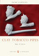 Book cover of: Clay Tobacco Pipes. By: Eric G. Ayto