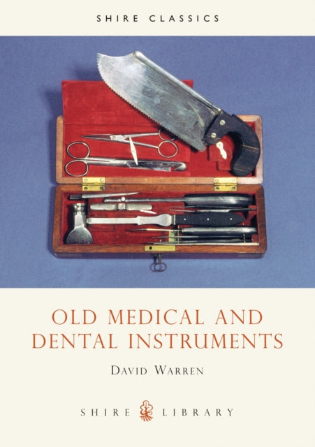 Book cover of: Old Medical and Dental Instruments. By: David Warren