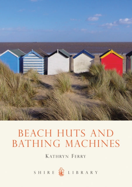 Book cover of: Beach Huts and Bathing Machines. By: Kathryn Ferry