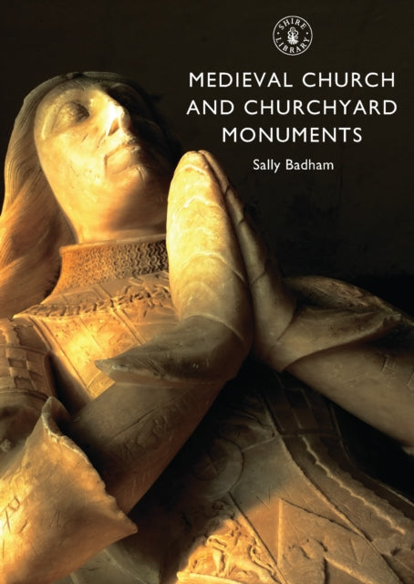 Book cover of: Medieval Church and Churchyard Monuments. By: Sally Badham