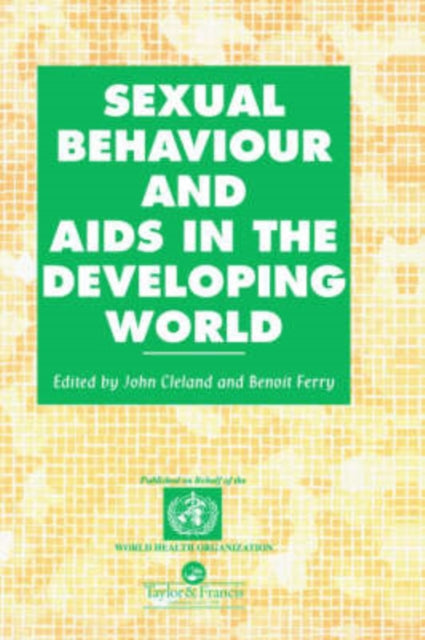 Book cover of: Sexual Behaviour and AIDS in the Developing World. By: John Cleland