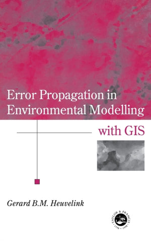Error Propagation in Environmental Modelling with GIS
