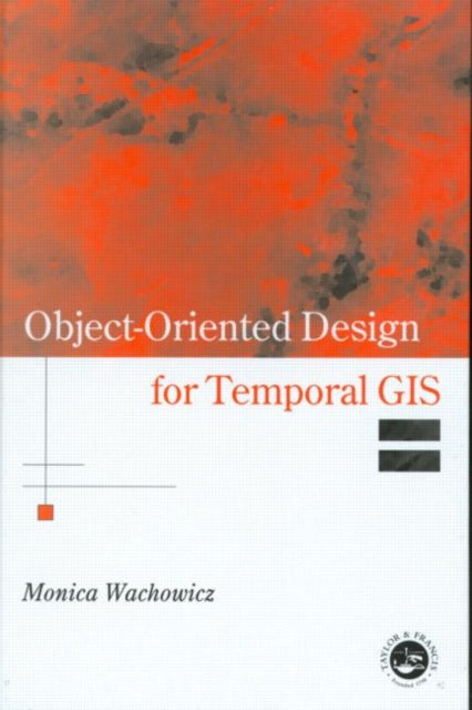 Book cover of: Object-Oriented Design for Temporal GIS