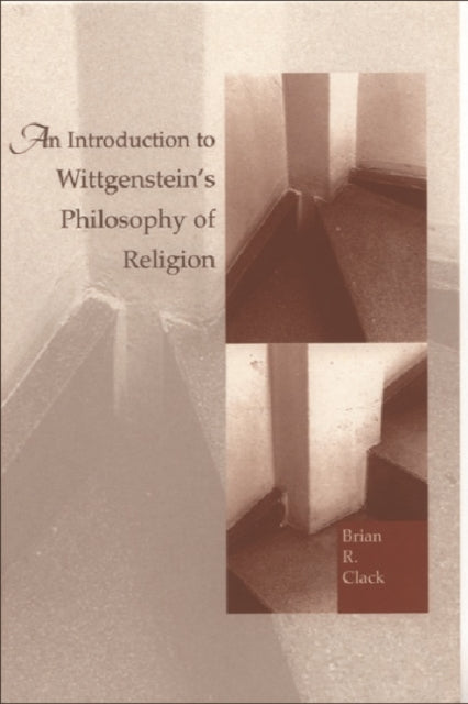 Book cover of: Introduction to Wittgenstein's Philosophy of Religion. By: Brian Clack