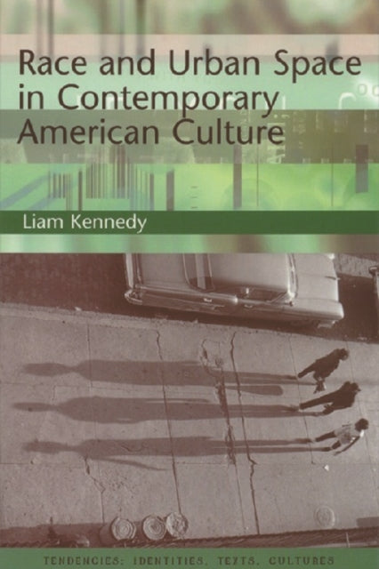 Book cover of: Race and Urban Space in Contemporary American Culture. By: Liam Kennedy