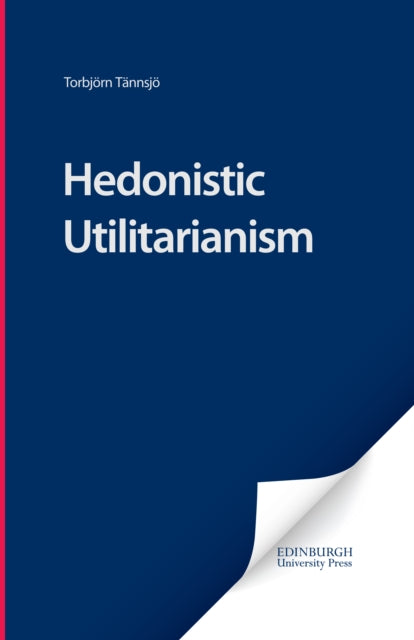 Book cover of: Hedonistic Utilitarianism