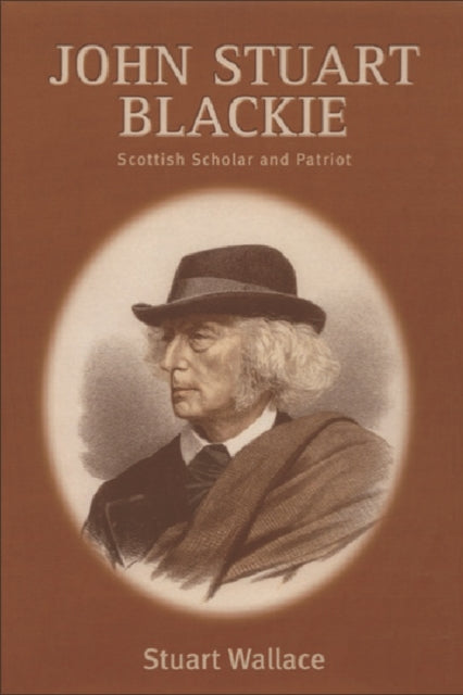 Book cover of: John Stuart Blackie. By: Stuart Wallace