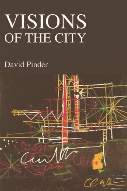 Book cover of: Visions of the City. By: D.A. Pinder
