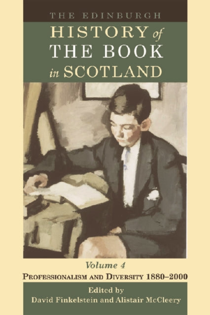 Book cover of: Edinburgh History of the Book in Scotland, Volume 4: Professionalism and Diversity 18802000. By: Bill Bell